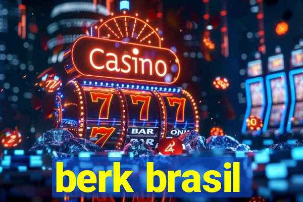 berk brasil